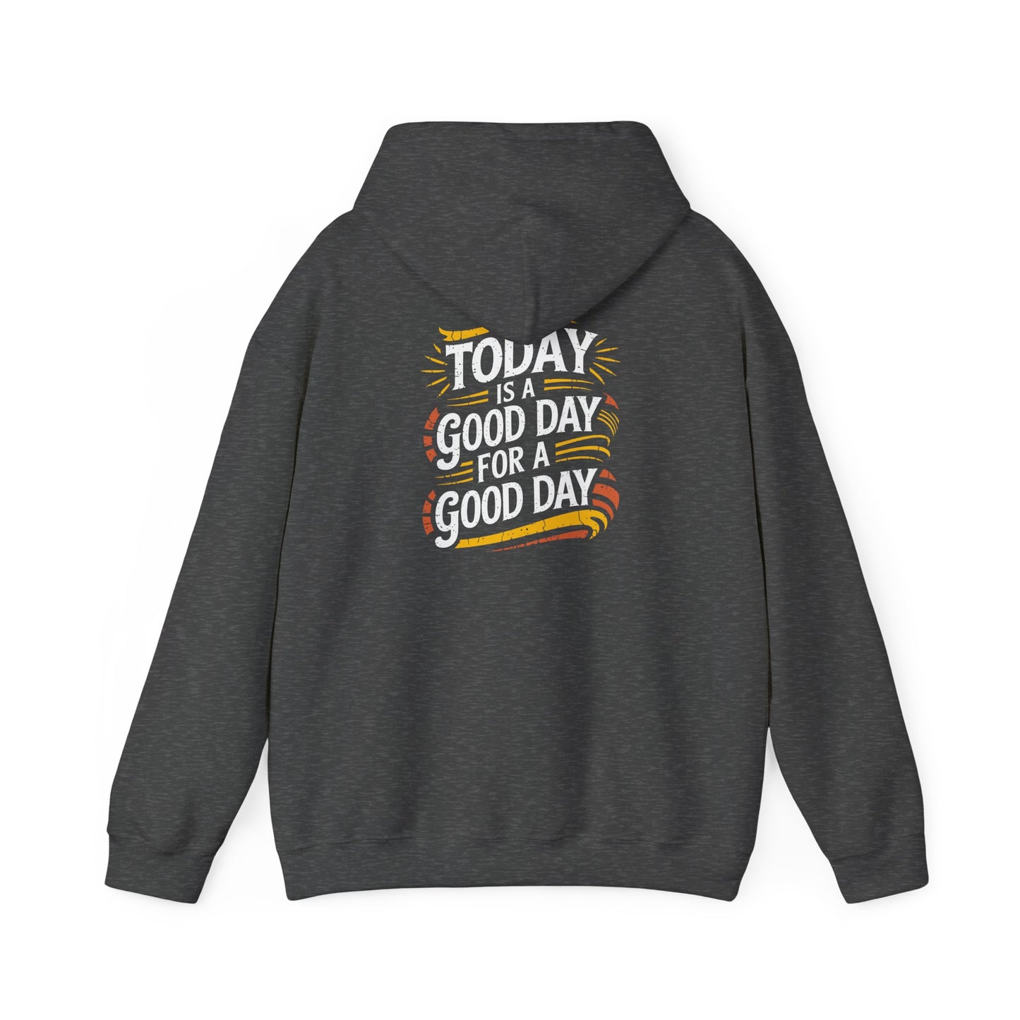 Today Is a Good Day For A Good Day Unisex Heavy Blend™ Hooded Sweatshirt
