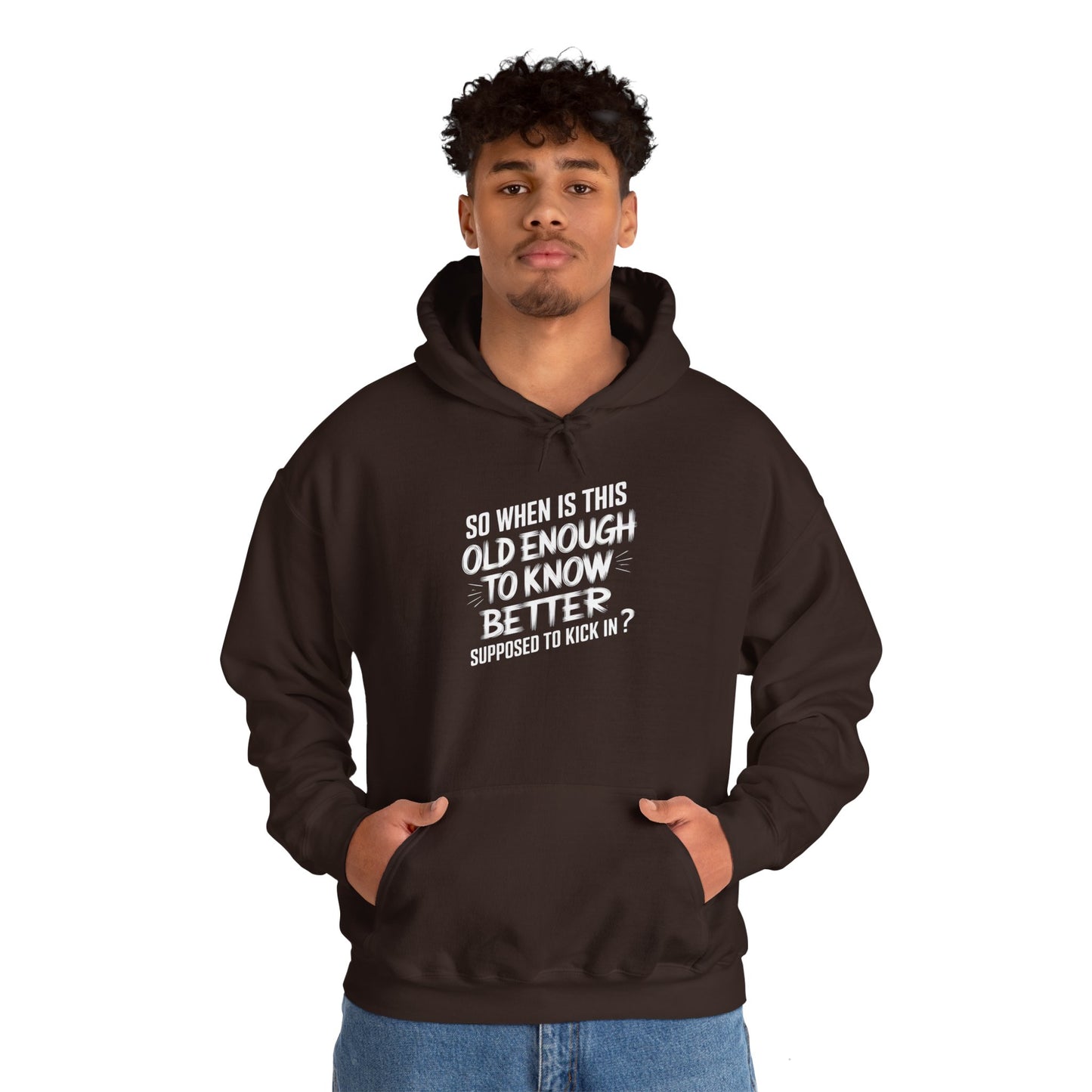 So When Is This Old Enough To Know Better Supposed To Kick In Unisex Heavy Blend™ Hooded Sweatshirt