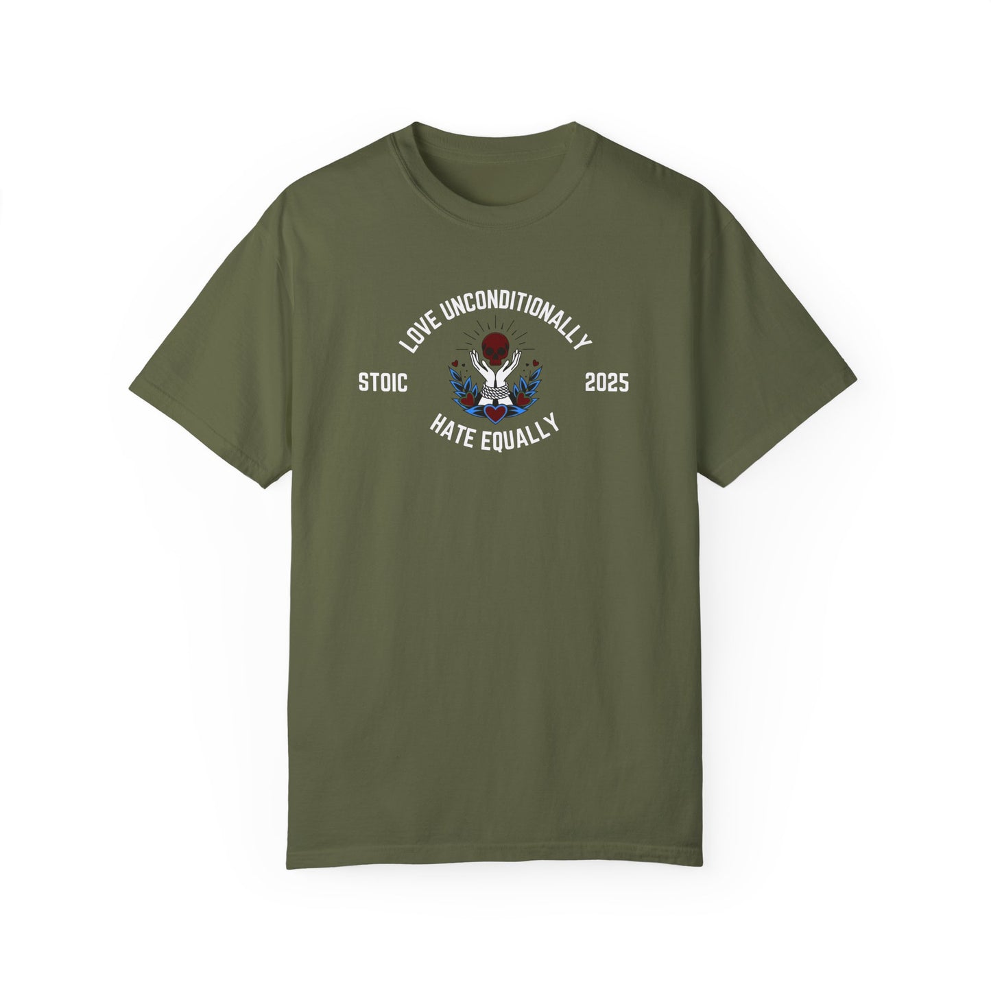 Love Unconditionally Hate Equally Stoic 2025 Unisex Garment-Dyed T-Shirt