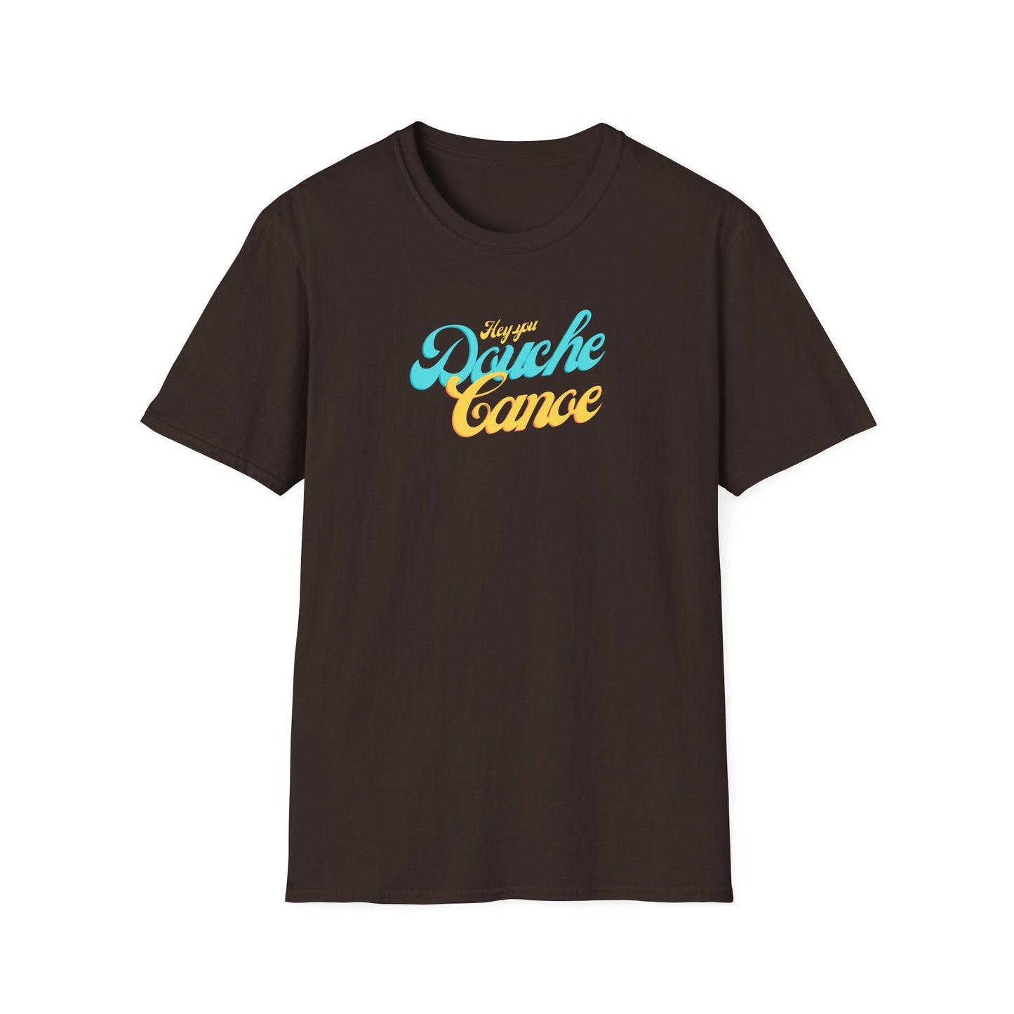 Hey You Douche Canoe T-Shirt