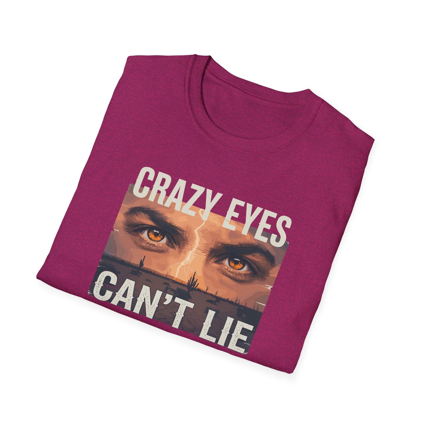 His Crazy Eyes Can't Lie Unisex Softstyle T-Shirt