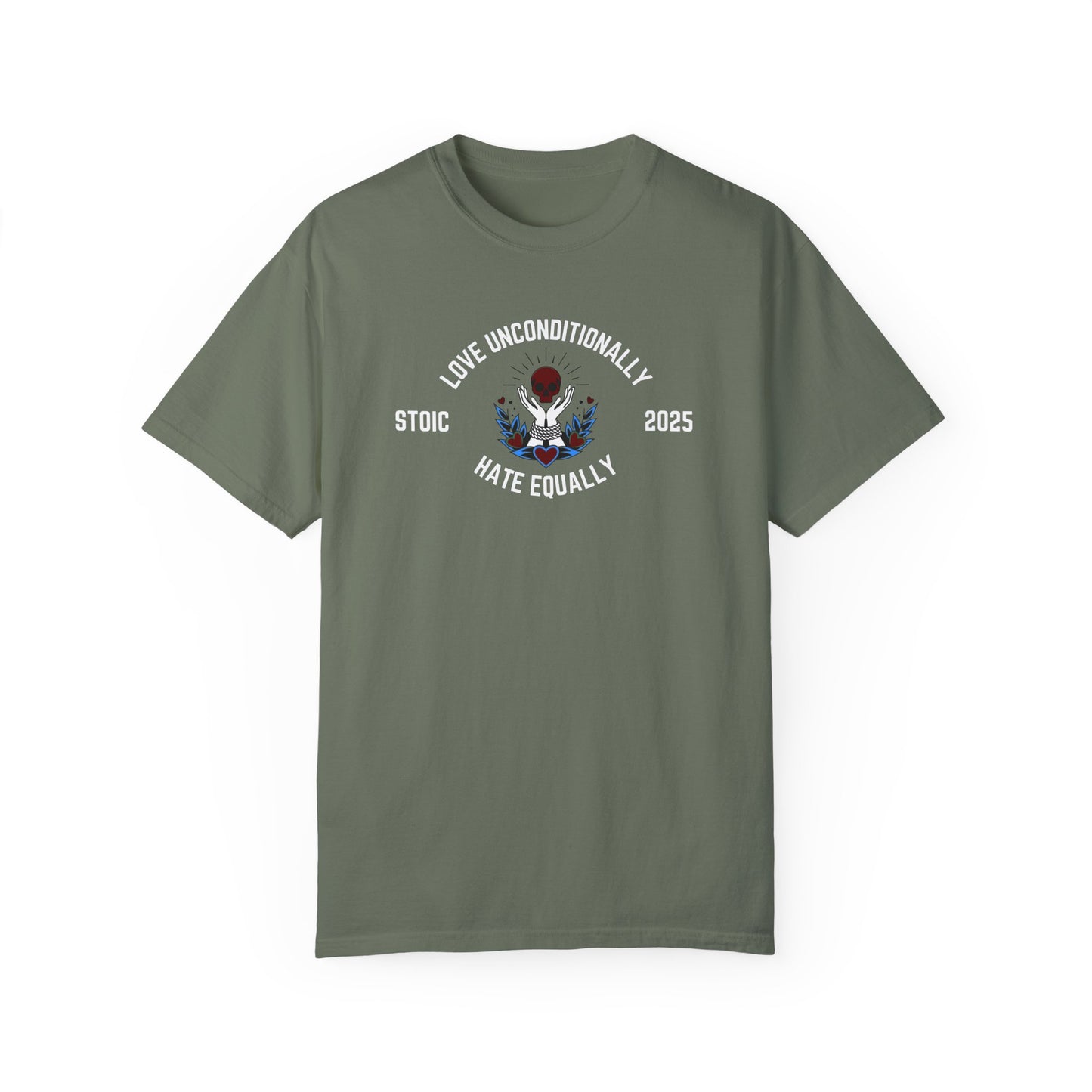 Love Unconditionally Hate Equally Stoic 2025 Unisex Garment-Dyed T-Shirt