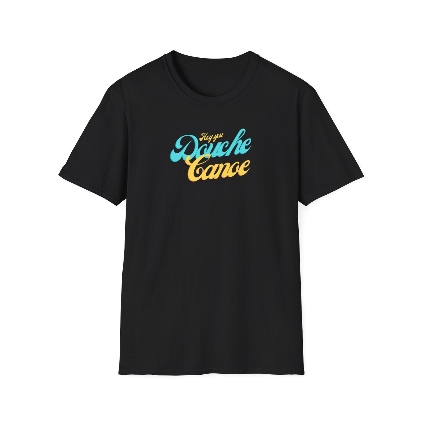 Hey You Douche Canoe T-Shirt