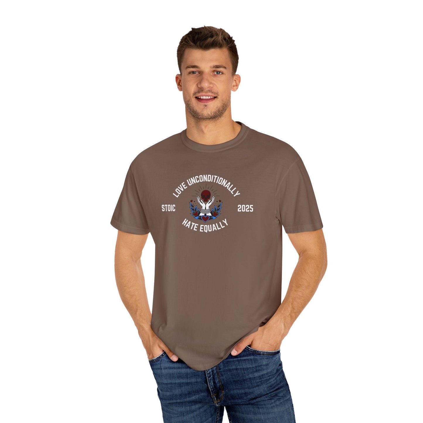 Love Unconditionally Hate Equally Stoic 2025 Unisex Garment-Dyed T-Shirt
