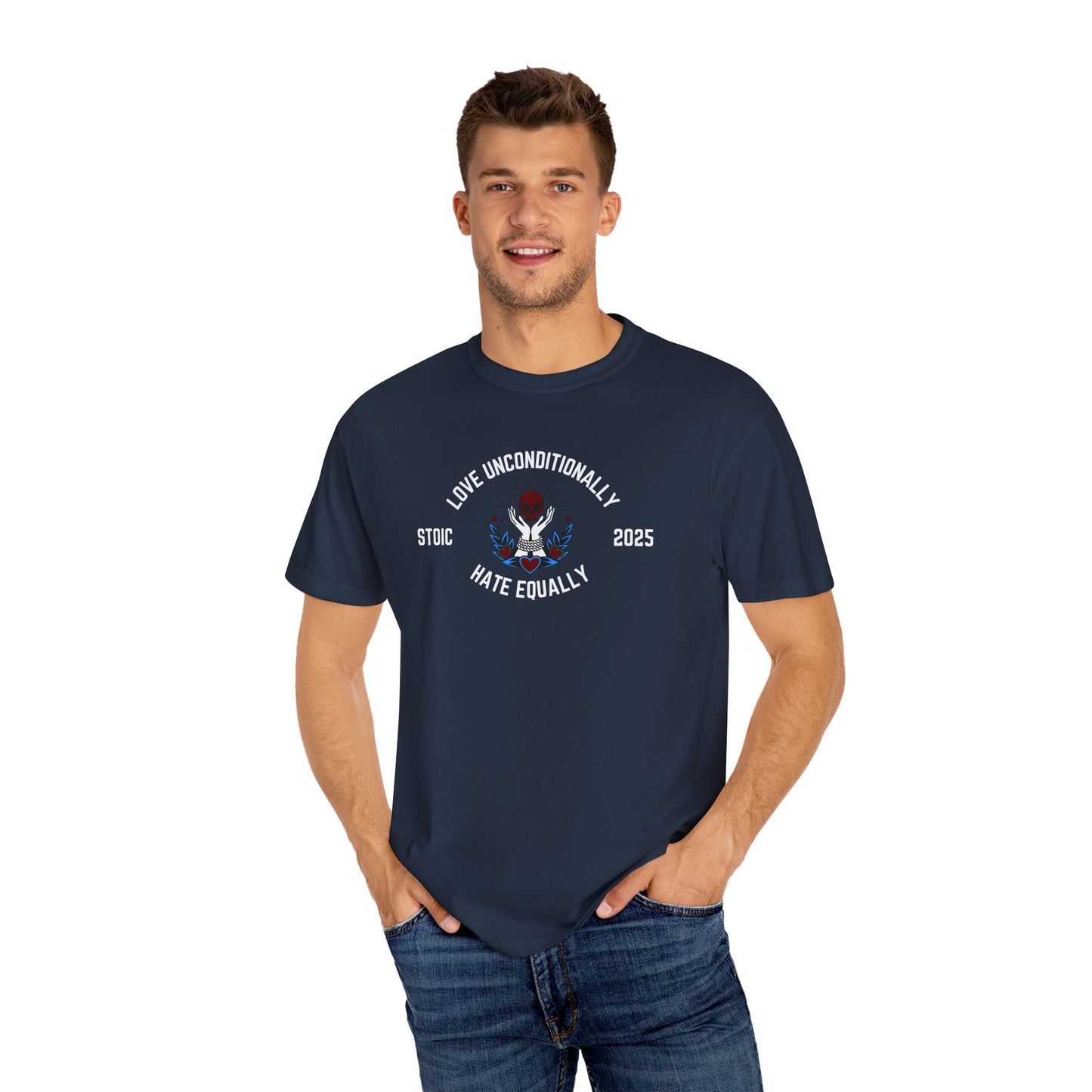 Love Unconditionally Hate Equally Stoic 2025 Unisex Garment-Dyed T-Shirt