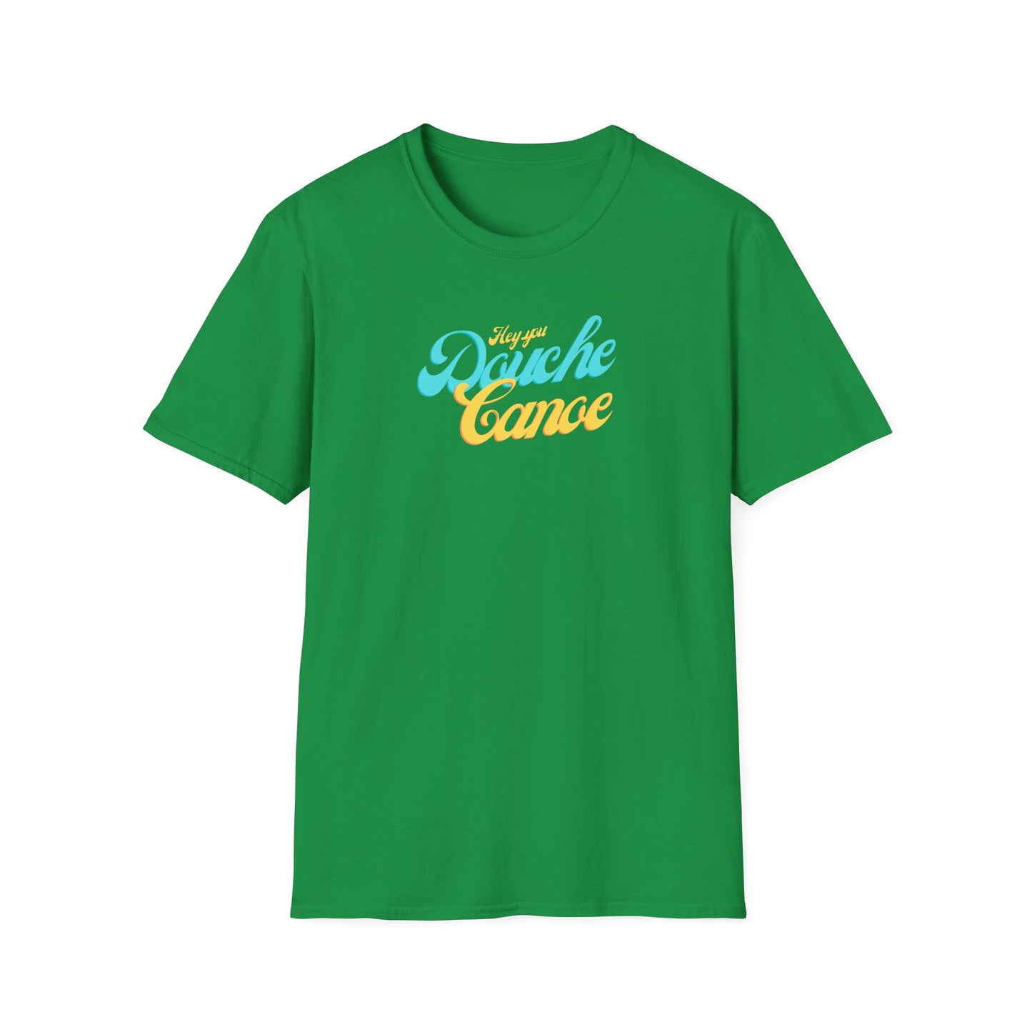 Hey You Douche Canoe T-Shirt