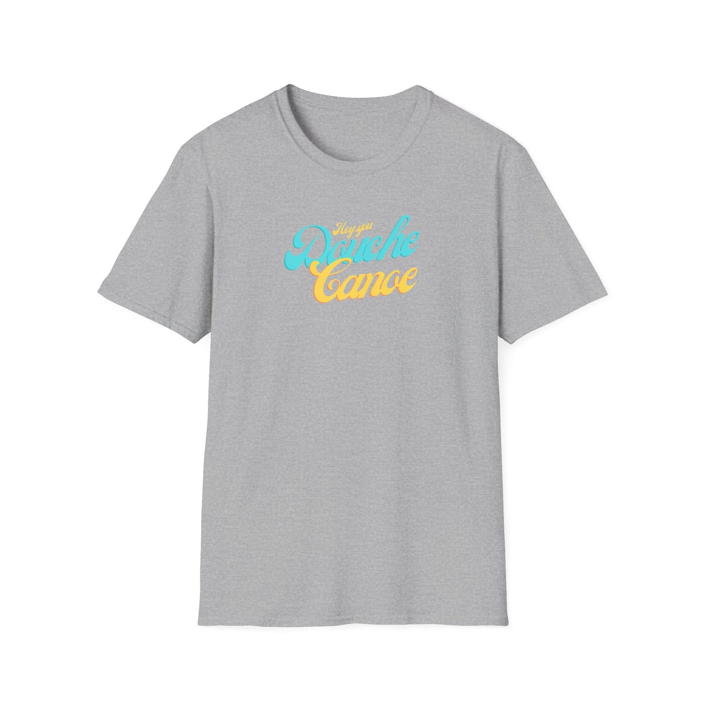 Hey You Douche Canoe T-Shirt