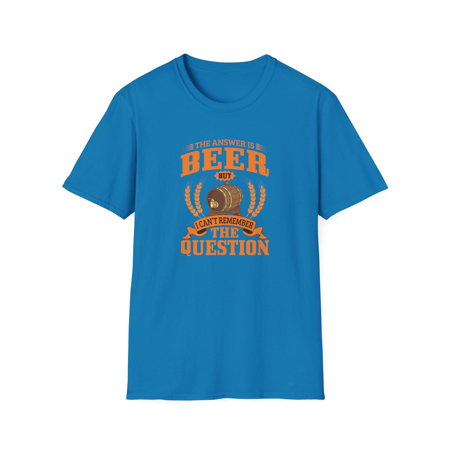 The Answer Is Beer But I Can't Remember The Question T-Shirt