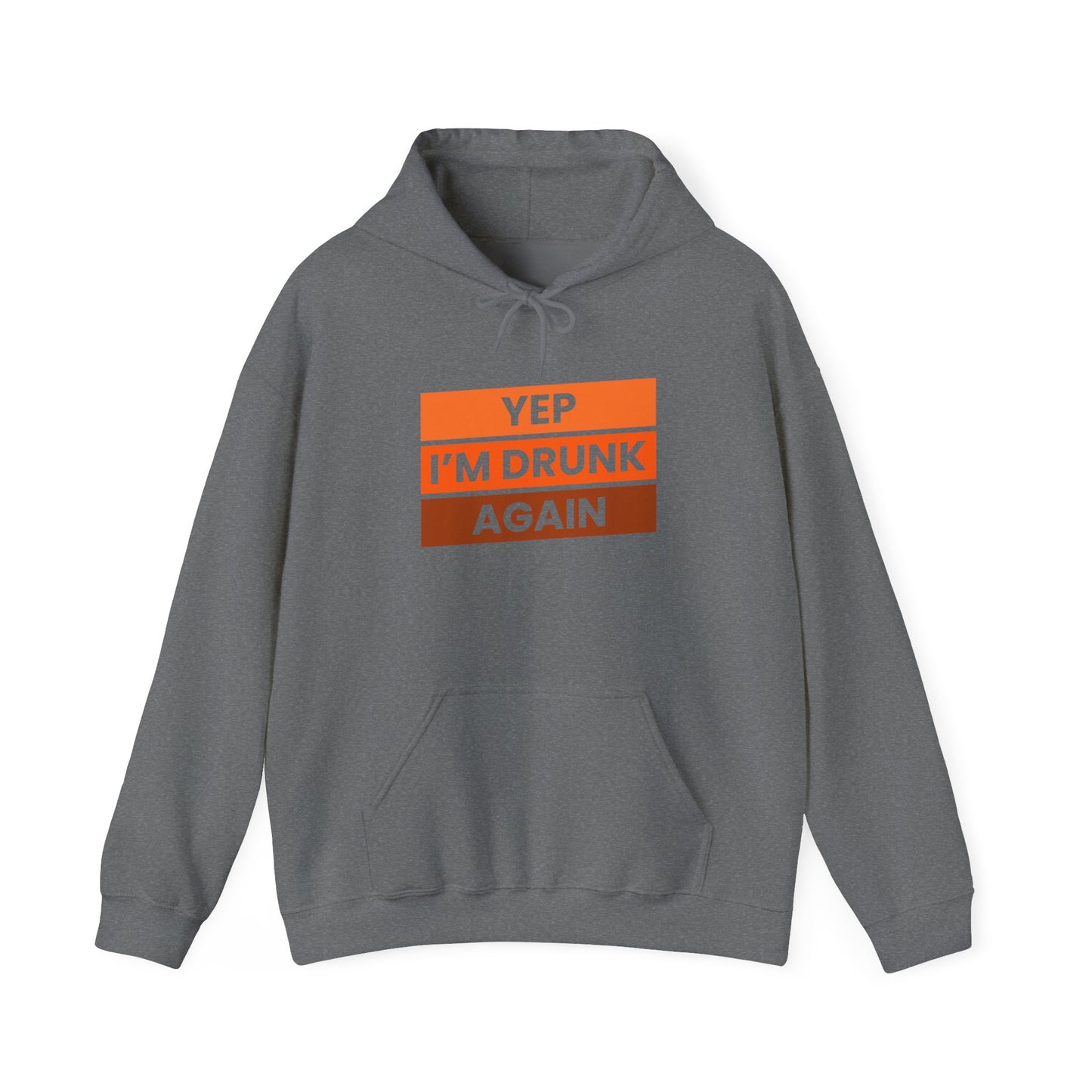 Yep I'm Drunk Again Unisex Heavy Blend™ Hooded Sweatshirt