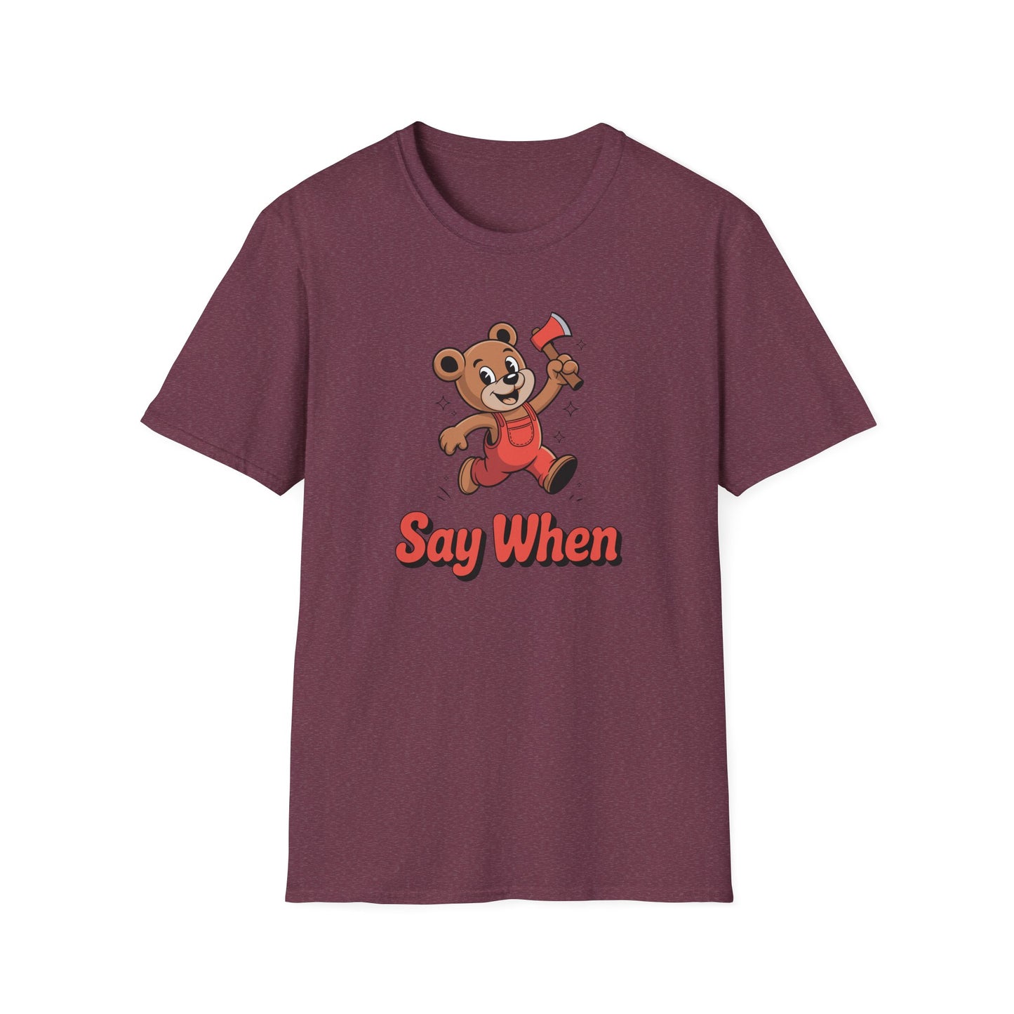 Chopper Cub Say When T-Shirt  Cute Chaos Cartoon Axe Bear Tee