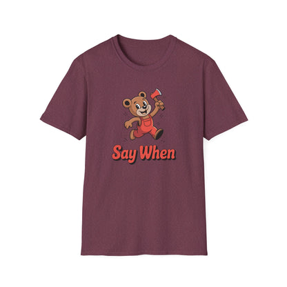 Chopper Cub Say When T-Shirt  Cute Chaos Cartoon Axe Bear Tee
