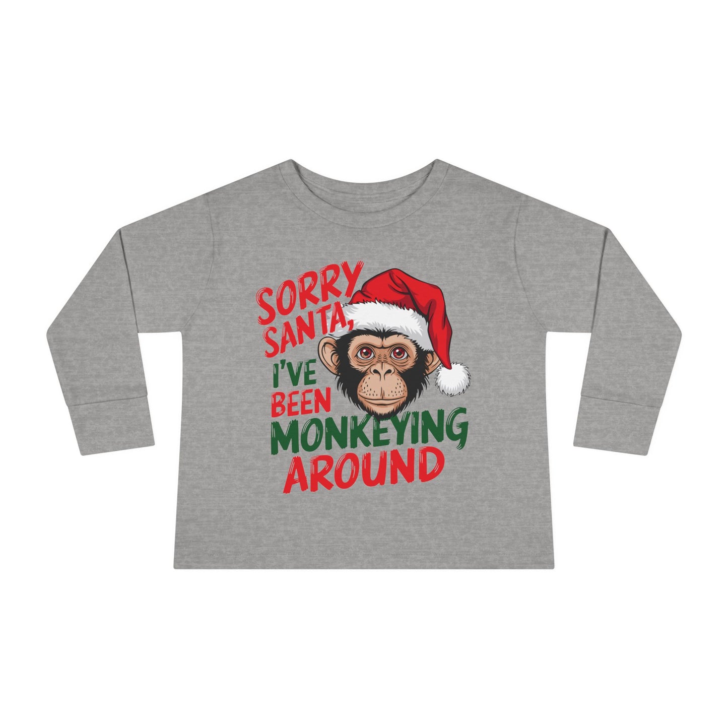 Sorry Santa I've Been Monkeying Around Christmas Toddler Long Sleeve Tee