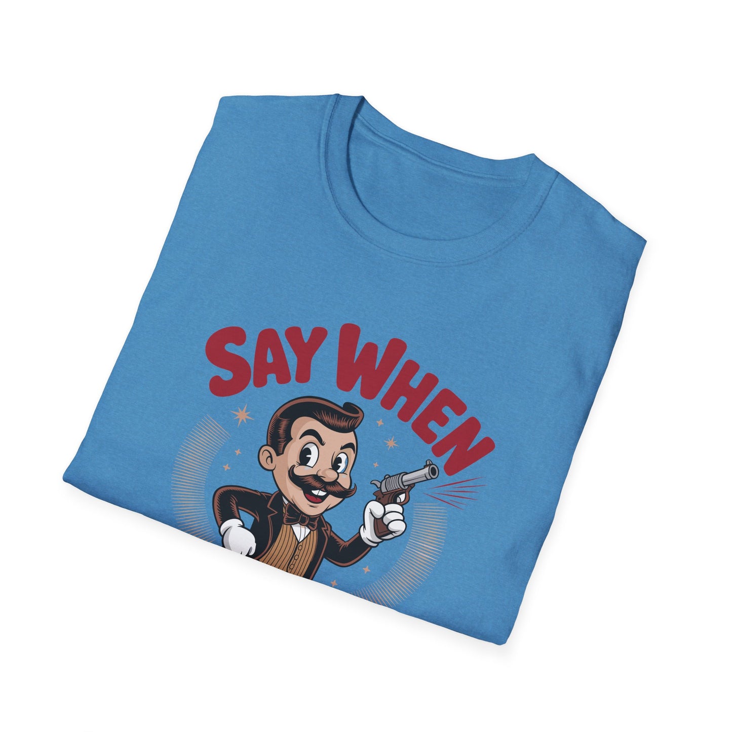 Mister Mirth Say When T Shirt