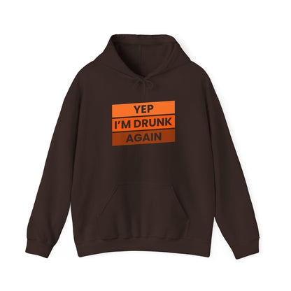 Yep I'm Drunk Again Unisex Heavy Blend™ Hooded Sweatshirt