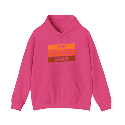 Yep I'm Drunk Again Unisex Heavy Blend™ Hooded Sweatshirt