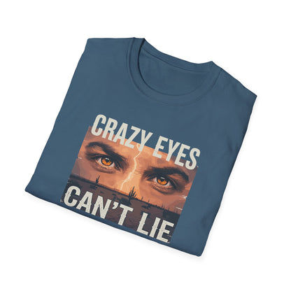 His Crazy Eyes Can't Lie Unisex Softstyle T-Shirt