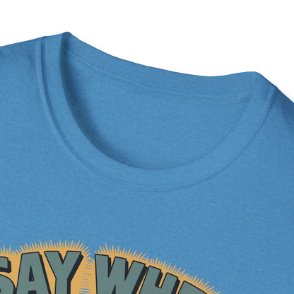 Whisperin Bill Say When T Shirt