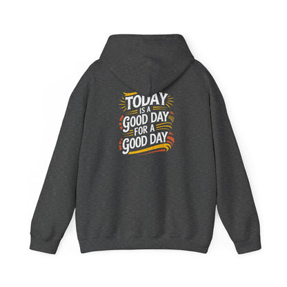 Today Is  a Good Day For A Good Day Unisex Heavy Blend™ Hooded Sweatshirt