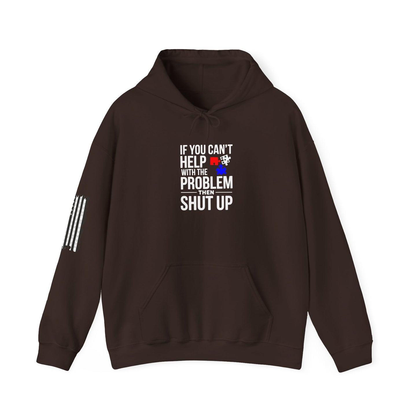 If You Can't help With the Problem Then Shut Up American Flag  Unisex Heavy Blend™ Hooded Sweatshirt