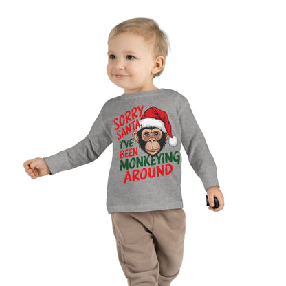 Sorry Santa I've Been Monkeying Around Christmas Toddler Long Sleeve Tee