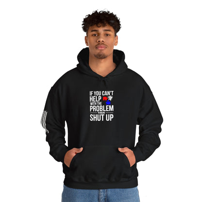 If You Can't help With the Problem Then Shut Up American Flag  Unisex Heavy Blend™ Hooded Sweatshirt