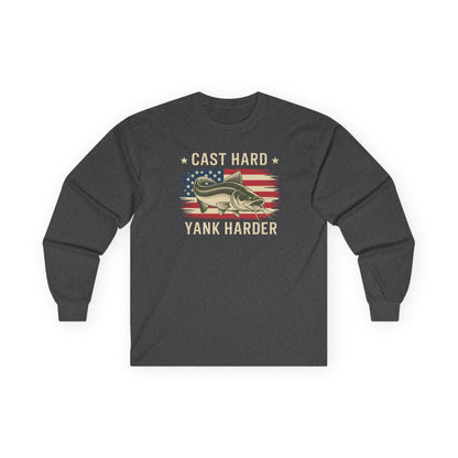 Cast Hard Yank Harder Long Sleeve Tee