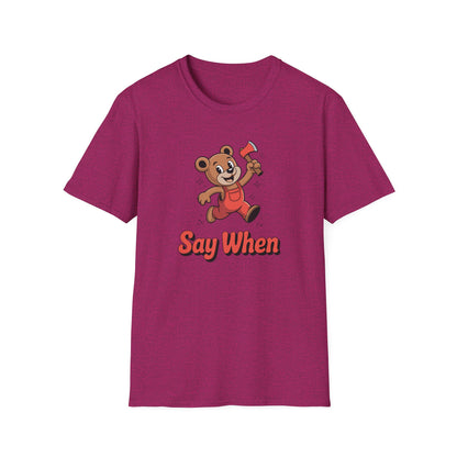 Chopper Cub Say When T-Shirt  Cute Chaos Cartoon Axe Bear Tee