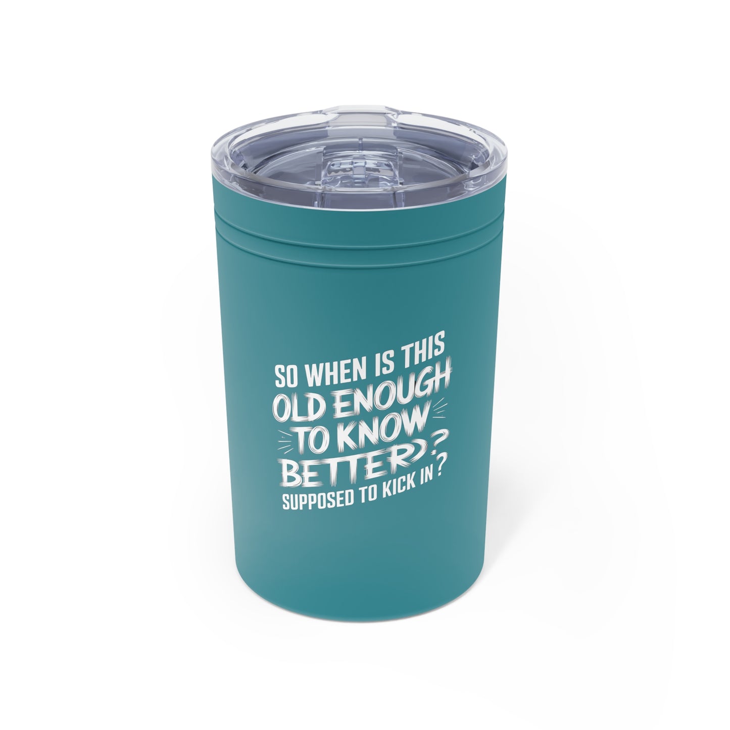 So When Is Supposed To Know Better Kick In Vacuum Insulated Tumbler, 11oz