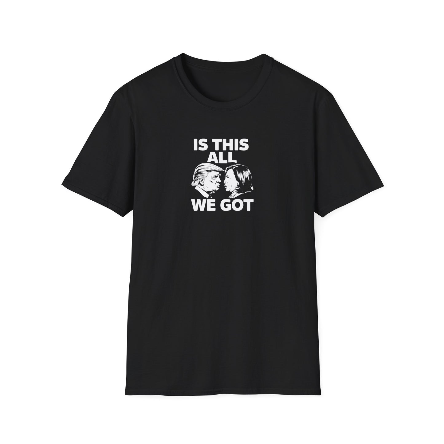 Is This All We Got Trump Harris Unisex Softstyle T-Shirt