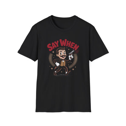 Mister Mirth Say When T Shirt