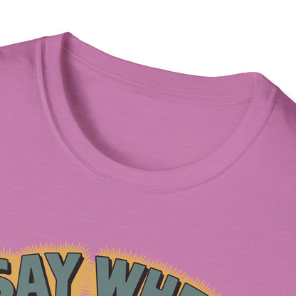 Whisperin Bill Say When T Shirt