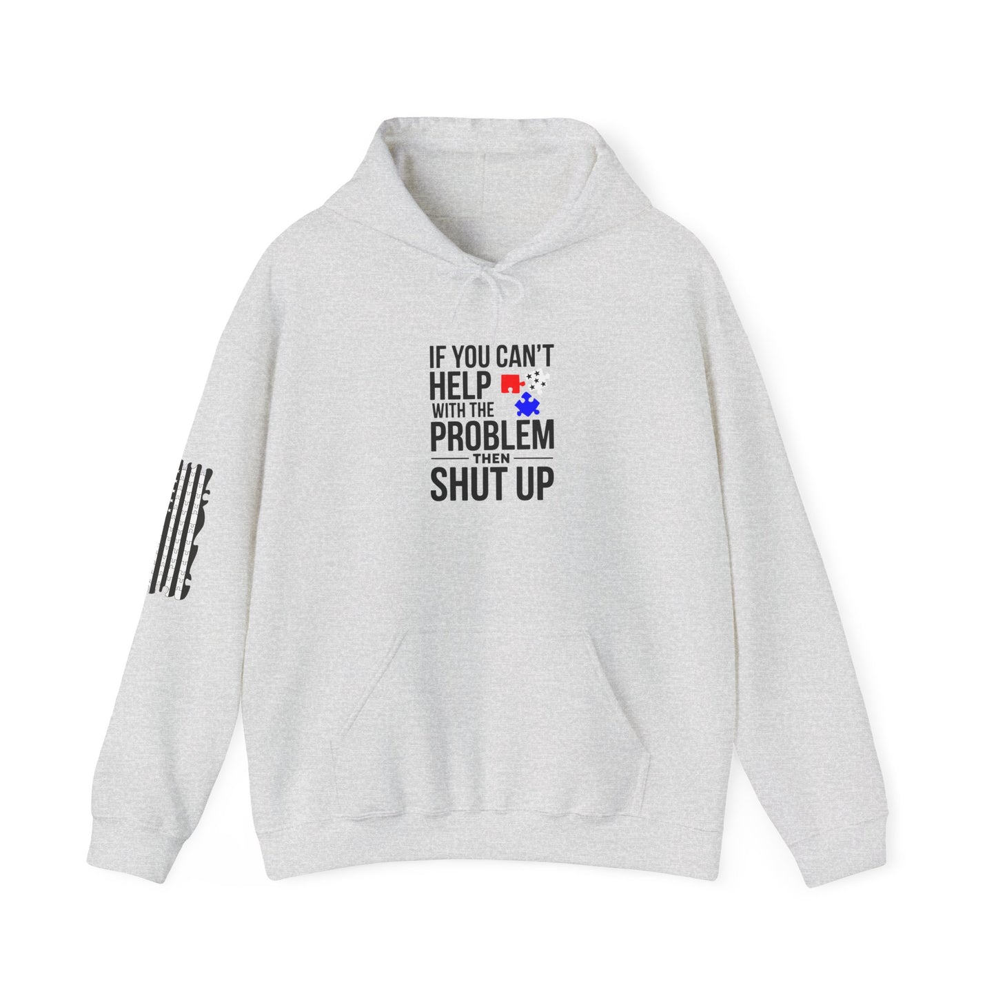 If You Can't help With the Problem Then Shut Up American Flag  Unisex Heavy Blend™ Hooded Sweatshirt