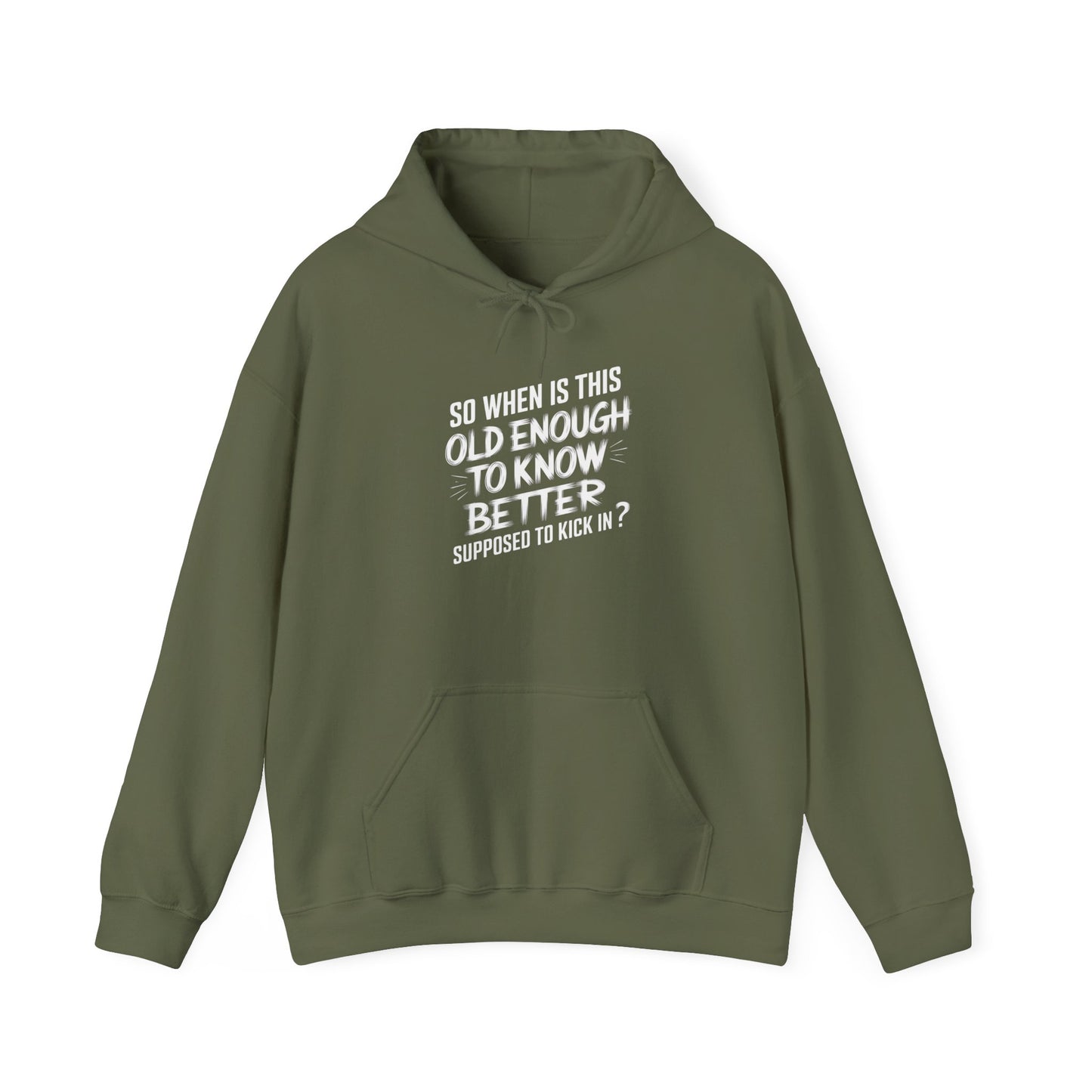 So When Is This Old Enough To Know Better Supposed To Kick In  Unisex Heavy Blend™ Hooded Sweatshirt