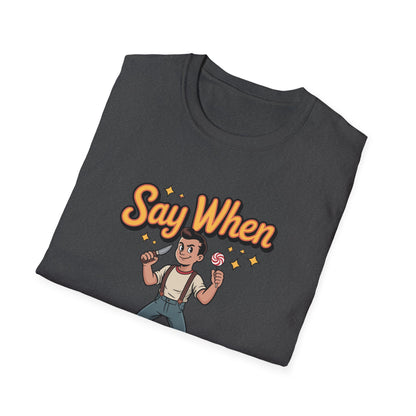 Knuckle Ned Say When T Shirt