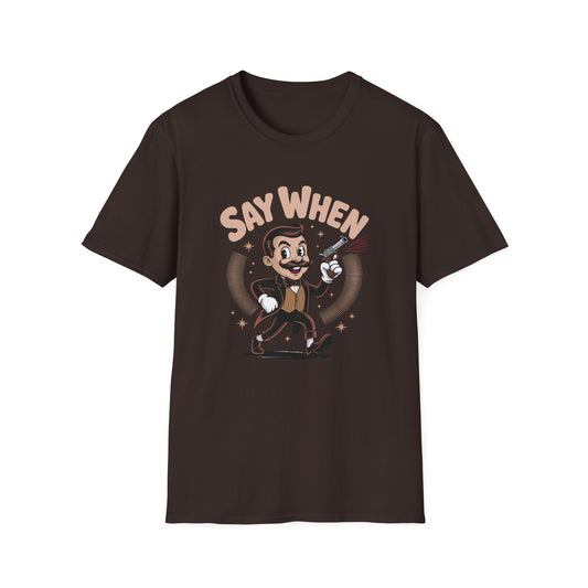 Mister Mirth Say When T Shirt