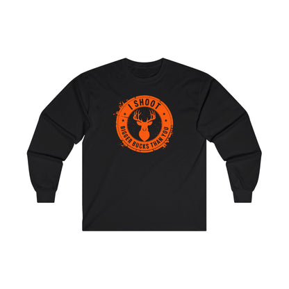 I Shoot Bigger Bucks Than You Unisex Ultra Cotton Long Sleeve Tee