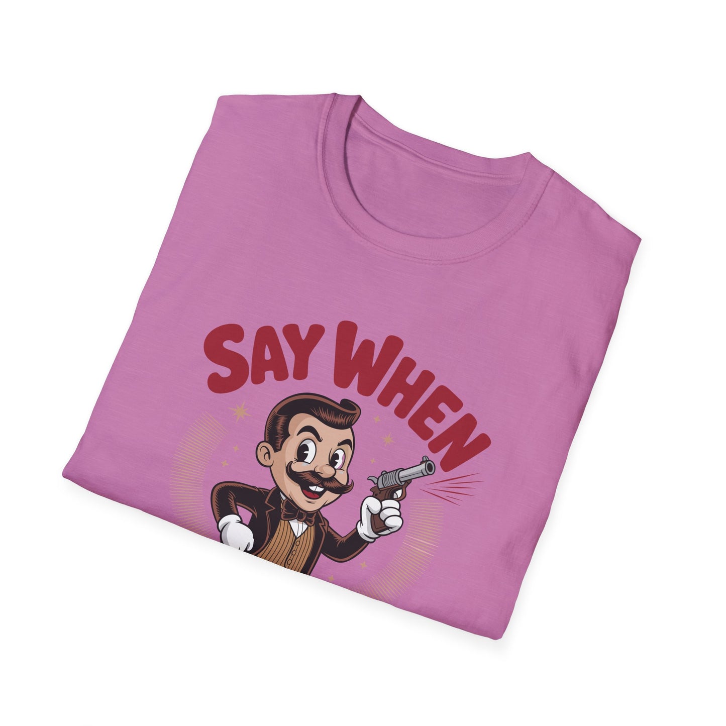 Mister Mirth Say When T Shirt