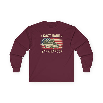Cast Hard Yank Harder Long Sleeve Tee