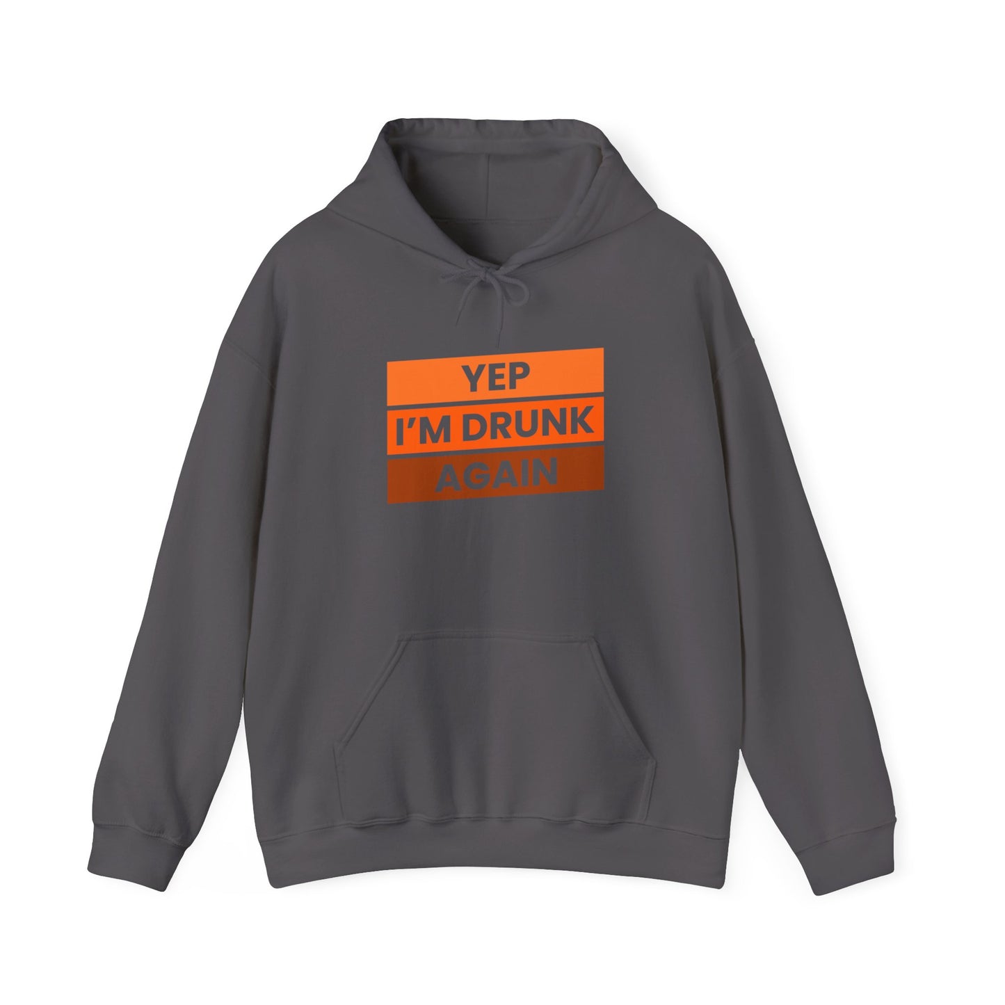 Yep I'm Drunk Again Unisex Heavy Blend™ Hooded Sweatshirt