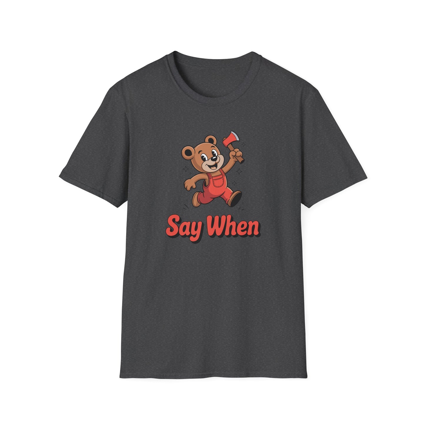 Chopper Cub Say When T-Shirt  Cute Chaos Cartoon Axe Bear Tee