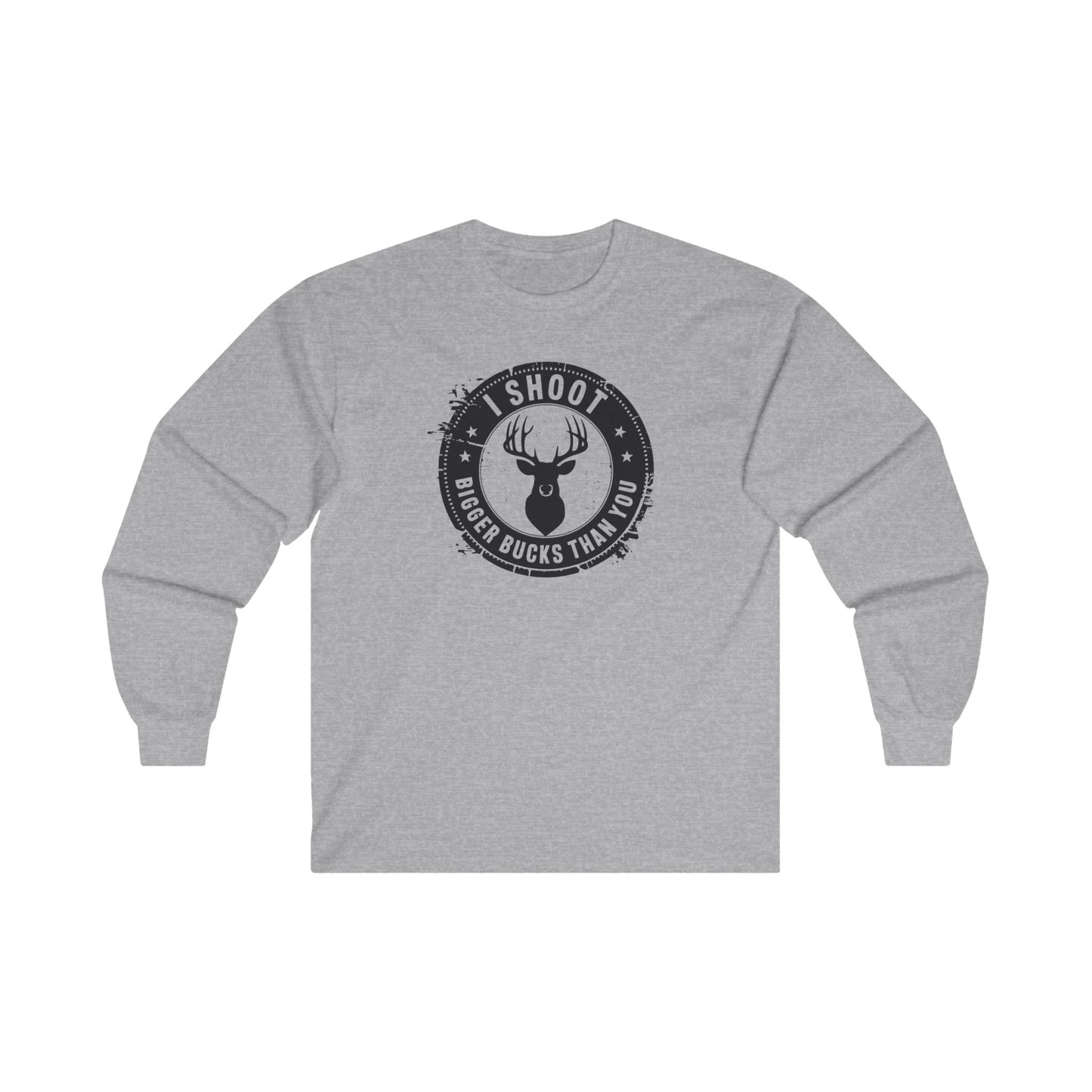 I Shoot Bigger Bucks Than You Unisex Ultra Cotton Long Sleeve Tee