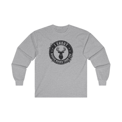 I Shoot Bigger Bucks Than You Unisex Ultra Cotton Long Sleeve Tee