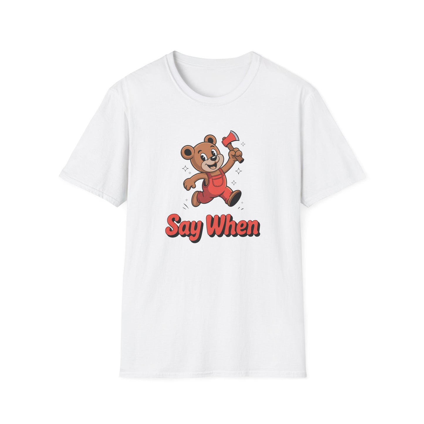 Chopper Cub Say When T-Shirt  Cute Chaos Cartoon Axe Bear Tee