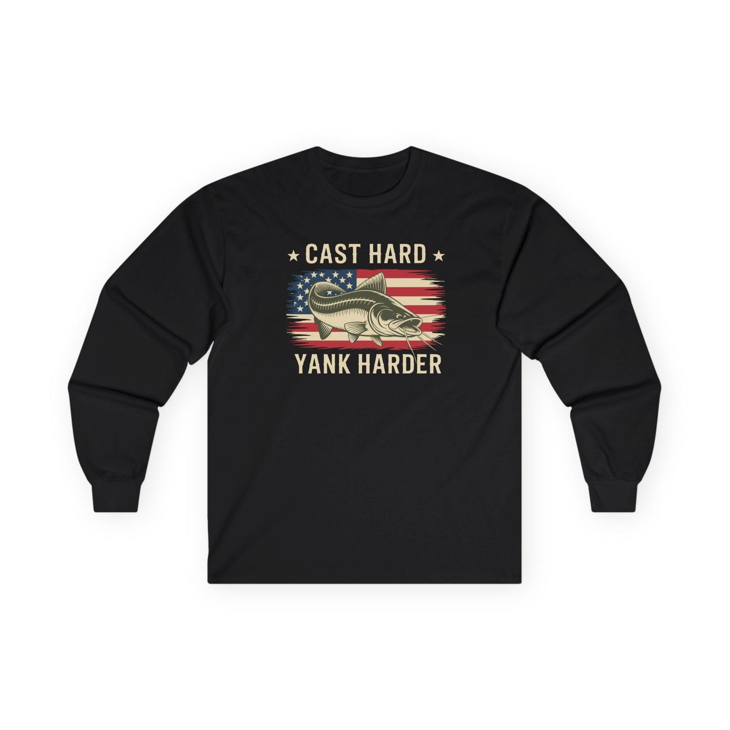 Cast Hard Yank Harder Long Sleeve Tee