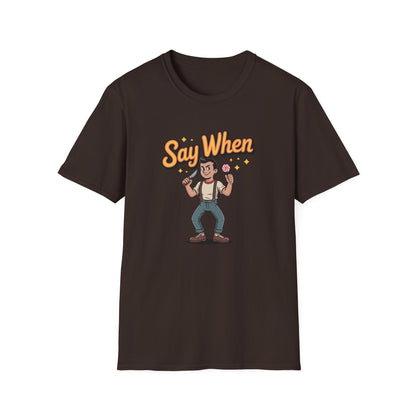 Knuckle Ned Say When T Shirt