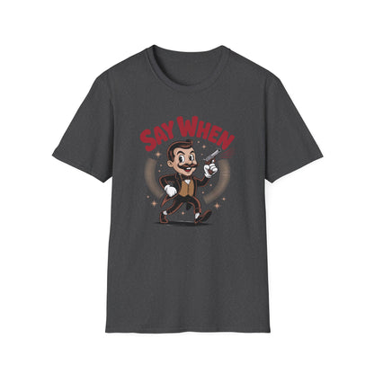 Mister Mirth Say When T Shirt