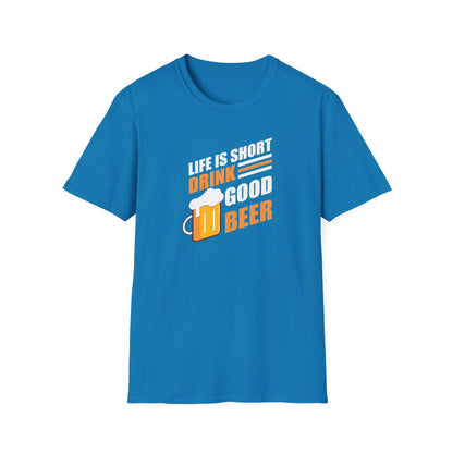 Life Is Short Drink Good Beer Cheers Funny Unisex T-Shirt