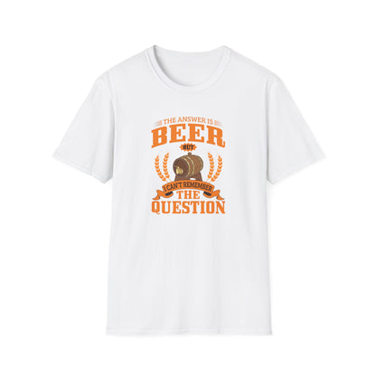 The Answer Is Beer But I Can't Remember The Question T-Shirt