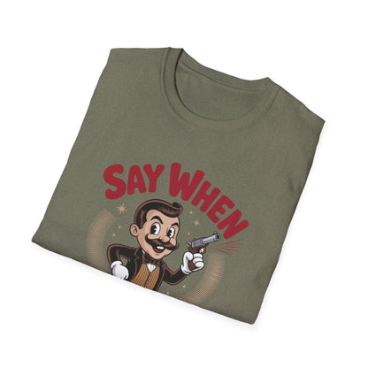 Mister Mirth Say When T Shirt