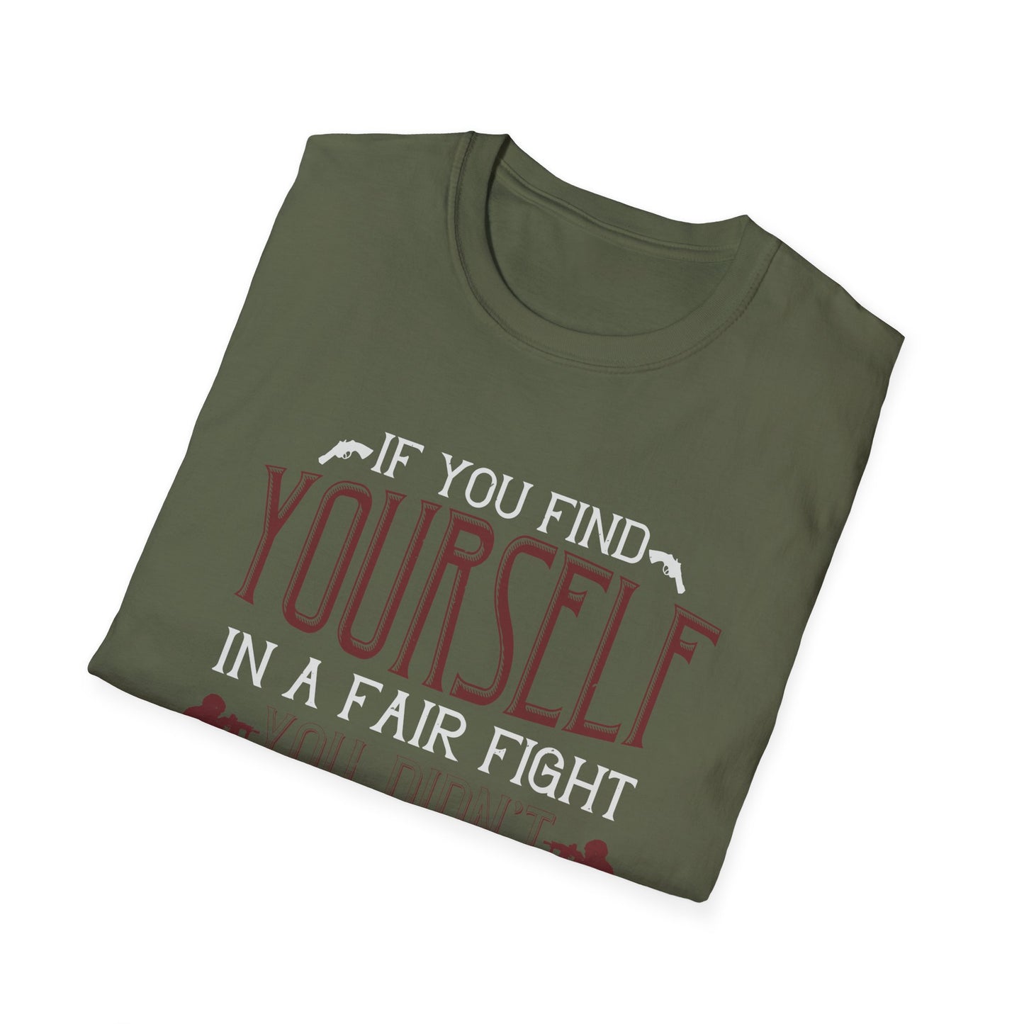 If You Find Yourself In A Fair Fight T-Shirt